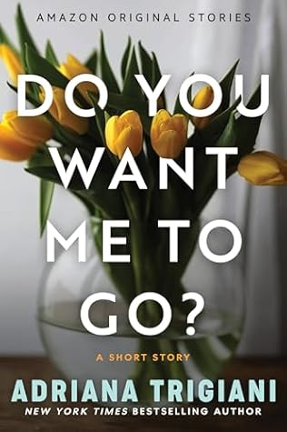 Do You Want Me to Go?: A Short Story