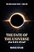 The Fate of the Universe: H...