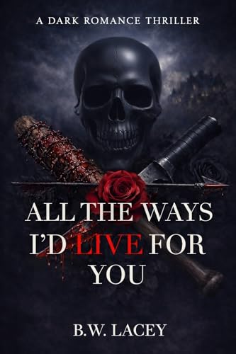 All the Ways I'd Live for You (Psychotic Devotion Trilogy #3)