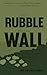 The Rubble and the Wall: Sh...
