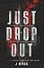 Just Drop Out (Hannaford Prep)