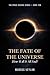 The Fate of the Universe: How Will It All End? (The Space Science Series)