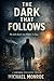 The Dark That Follows: A Ps...