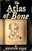 The Atlas of Bone: A Dark A...