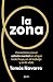 La zona: Conéctate con el estado mental en el que todo fluye, en el trabajo y en la vida (Autoayuda y superación) (Spanish Edition)