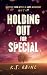 Holding Out for Special: A ...