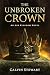 The Unbroken Crown by Calvin Stewart The Unbroken Crown by Calvin Stewart