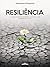 Resiliência: A capacidade de enfrentar, superar e curar as feridas da alma (Portuguese Edition)