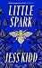 Little Spark by Jess Kidd Little Spark by Jess Kidd