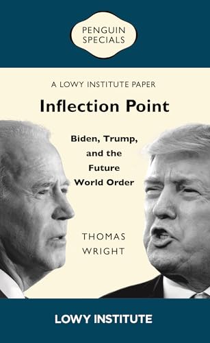 Inflection Point: Biden, Trump, and the Future World Order | A Lowy Institute Paper: Penguin Special (Kindle Edition)