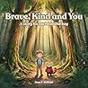 Brave, Kind and Y...