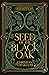 Seed of the Black Oak