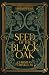 Seed of the Black Oak by Christian Chiakulas
