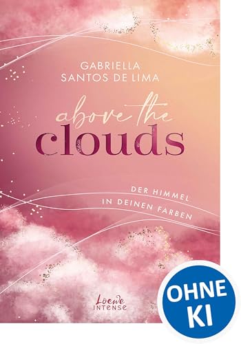 Above the Clouds (Band 1) - Der Himmel in deinen Farben: Emotional Healing Slow Burn Romance über den Wolken - Flugbegleiterin x Pilot (German Edition)