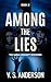 Among the Lies by V. S. Anderson