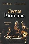 Ever to Emmaus: A...