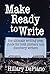 Make Ready to Write : the ultimate writing prep guide for both plotters and discovery writers (How to Start Writing Book 2)
