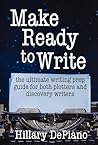 Make Ready to Write : the ultimate writing prep guide for both plotters and discovery writers (How to Start Writing Book 2)