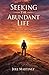 Seeking the Abundant Life: ...