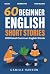 60 Short Stories for Beginn...