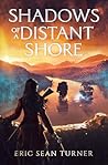 Shadows of a Distant Shore by Eric Sean Turner