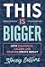 This Is Bigger by Stacey Collins