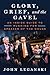 Glory, Grief, and the Gavel: An Inside Guide to Running for Speaker of the House