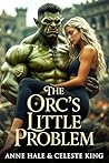 The Orc’s Little Problem by Anne Hale