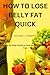 HOW TO LOSE BELLY FAT QUICK by Michael James Roberts