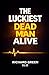 The Luckiest Dead Man Alive by Richard Green