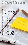Notes From My Bible by F. Wayne Mac Leod