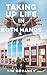 Taking Up Life in Both Hands by Tim Greaney