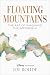 Floating Mountains: The Art of Imagining the Impossible