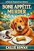 Bone Appétit, Murder: A Dog...
