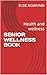SENIOR WELLNESS BOOK: Healt...