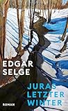 Juras letzter Winter: «Besser kann man nicht schreiben.» Süddeutsche Zeitung (German Edition) Juras letzter Winter: «Besser kann man nicht schreiben.» Süddeutsche Zeitung (German Edition)