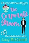 The Corporate Groom by Lucy McConnell The Corporate Groom by Lucy McConnell