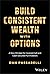 Build Consistent Wealth with Options: A New Mindset for Covered Call and Cash-Secured Put Investors