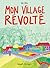Mon village révolté (Encrages) (French Edition)