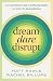 Dream, Dare, Disrupt by Matt Rawle
