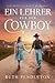 Ein Lehrer für den Cowboy: Elk Mountain Ranch Buch Drei (Elk Mountain Ranch (deutsch) 3) (German Edition)