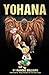 Yohana : (Light Novel) Vol 1 Epic YA Fantasy Adventure