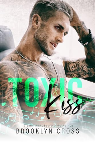 Toxic Kiss: A Dark Rockstar Romance of Toxic Love, Obsession, and Forbidden Desire (Kindle Edition)
