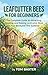 Leafcutter Bees for Beginners by Tom Baxter