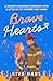 Brave Hearts: A Grumpy/Sunshine Romance With A Little Bit Of Father's Day Magic (Holiday Hearts)