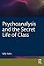 Psychoanalysis and the Secret Life of Class