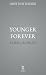 Younger Forever: A SuperAger’s Guide to Life After 50