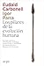 Los pilares de la evolución humana: Ecología, genética, alimentación, tecnología, comunicación y simbolismo. La historia de cómo llegamos a ser humanos (Spanish Edition)