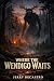 Where the Wendigo waits
