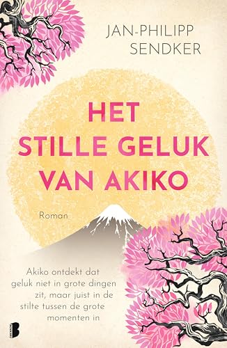 Het stille geluk van Akiko: Akiko ontdekt dat geluk niet in grote dingen zit, maar juist in de stilte tussen de grote momenten in (Dutch Edition)